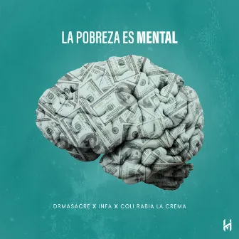 La Pobreza es Mental by Coli Rabia La Crema