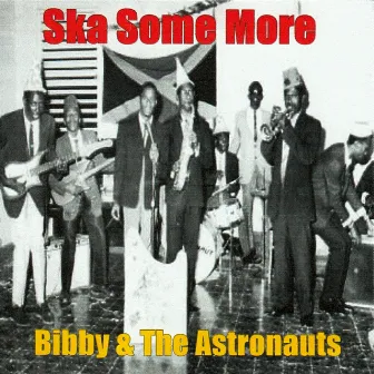 Ska Some More (Radio Edit) by Bibby & the Astronauts