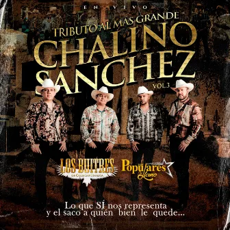 Tributo Al Mas Grande Chalino Sanchez, Vol. 3 (En Vivo) by Los Populares Del Llano