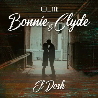 Bonnie And Clyde by El Dosh