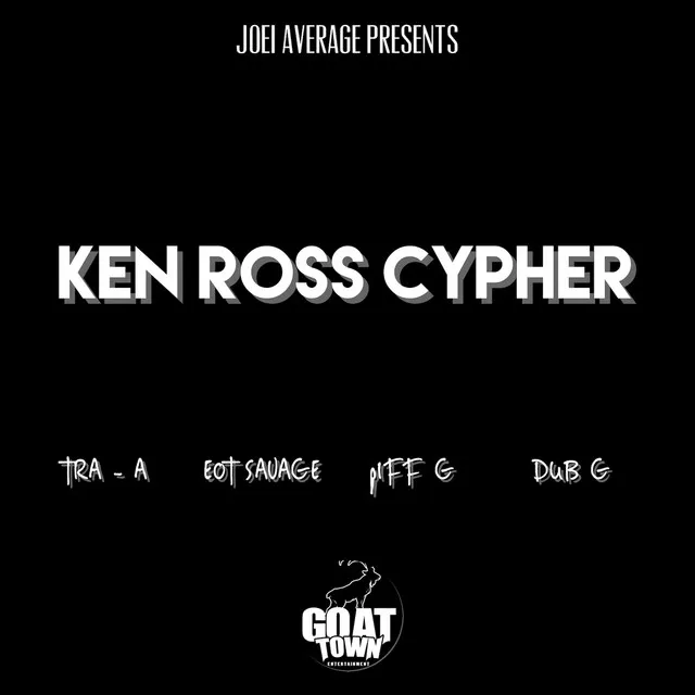 Ken Ross Cypher (feat. Tra-A, EOT Savage, Piff G & Dub G)