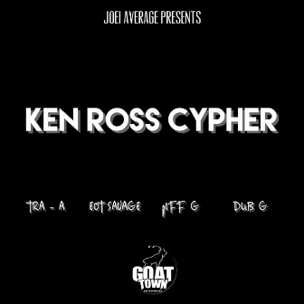 Ken Ross Cypher (feat. Tra-A, EOT Savage, Piff G & Dub G) by Joei Average