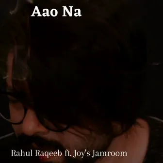 Aao Na (Trance Reprise) by Rahul Raqeeb