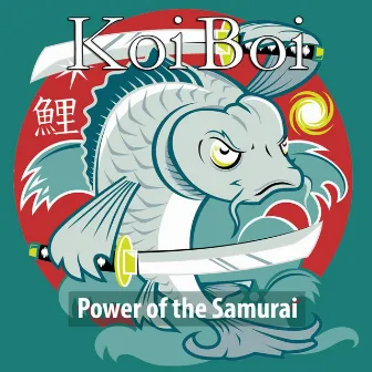 Power of the Samurai by Koi Boi