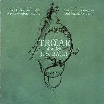 Trocar: 4 Suites by J.S. Bach by Raúl Zambrano