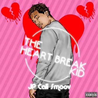 Heart Break Kid by JP Cali Smoov