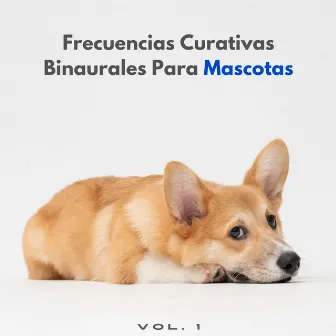 Frecuencias Curativas Binaurales Para Mascotas Vol. 1 by 