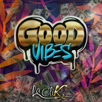 Good Vibes by Grupo La CliK