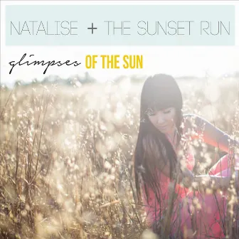 Glimpses of the Sun by Natalise + the Sunset Run