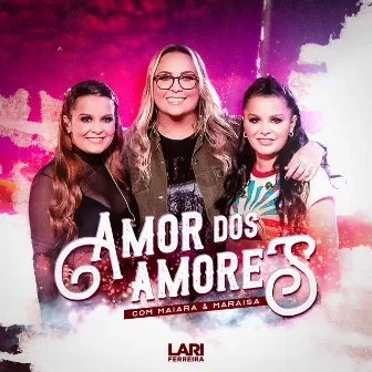 Amor Dos Amores by Lari Ferreira