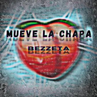 Mueve La Chapa by Bezzeta