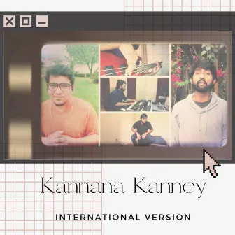 Kannana Kanney (International Version) by Ganesh Venkataraman