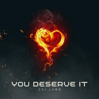 You Deserve It by Zai Lamb