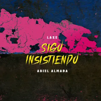 Sigo Insistiendo by Abiel Almada