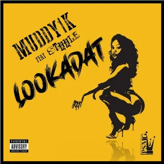 Lookadat by Muddy 1k