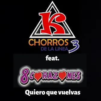 Quiero Que Vuelvas by Kchorros de la Línea 3