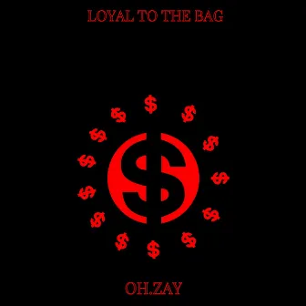 Loyal To The Bag by oh.zay