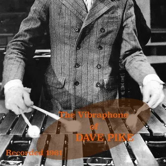 The Vibraphone of Dave Pike - Recorded 1961 by Dave Pike