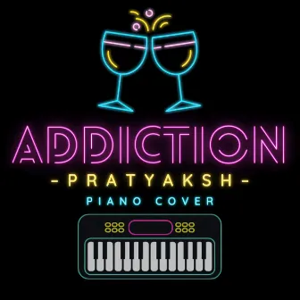 Addiction (Piano Cover) by Pratyaksh Sharma