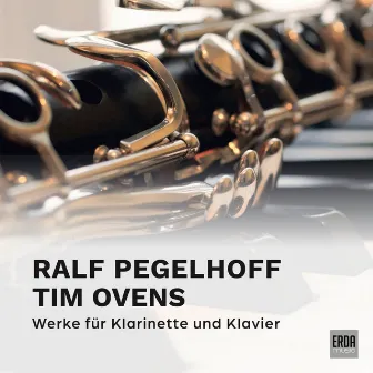 Ralf Pegelhoff · Tim Ovens / Werke für Klarinette und Klavier by Tim Ovens