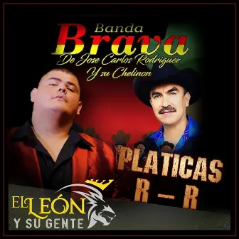 Platicas R-R by Banda Brava