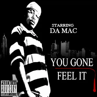 You Gone Feel It by Da Mac