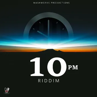 10 pm Riddim by Mashworks Productions