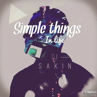 Simple Things in Life by DJ Sakin