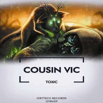 Toxic by Cousin Vic