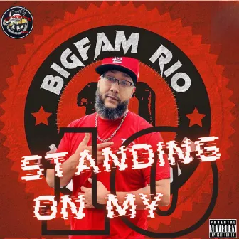 Standing On My 10 by BigFam Rio