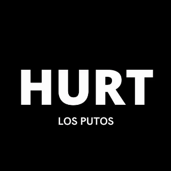 Hurt by Los Putos