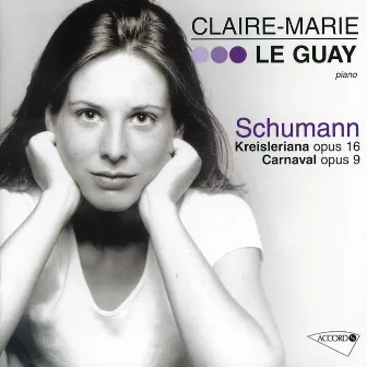 Schumann: Kreisleriana / Carnaval by Claire-Marie Le Guay