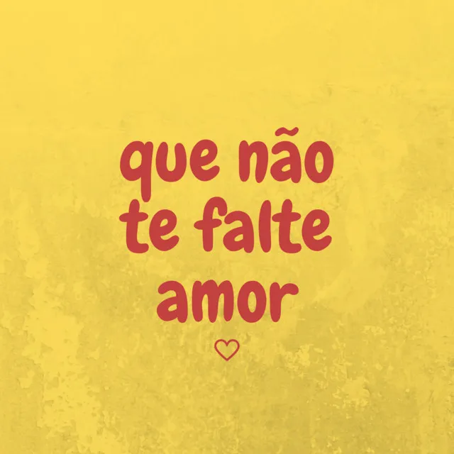 Que não te falte amor