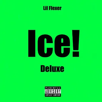 Ice! (Deluxe) by Lil Flexer