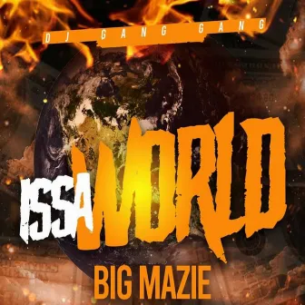 Issa World by Big Mazie