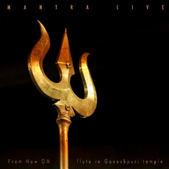 From Now Om (Flute in Ganeshpuri Temple) by Mantra Live