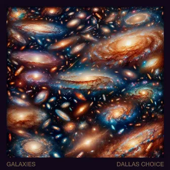 Galaxies by Dallas Choice