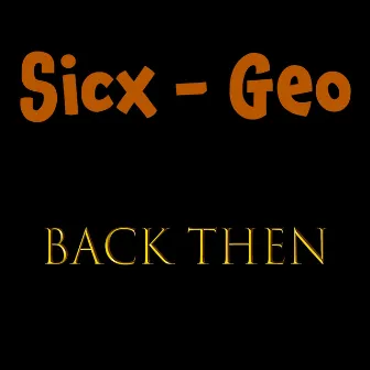 Back Then by Sicx