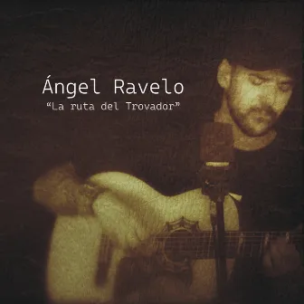 La Ruta del Trovador by Ángel Ravelo