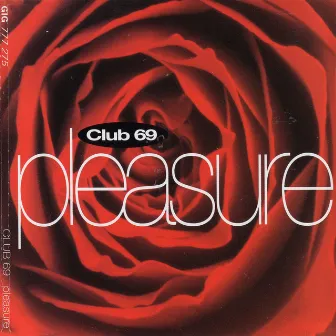 Pleasure by Club 69