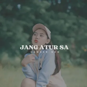 JANG ATUR SA by Hanser Reo