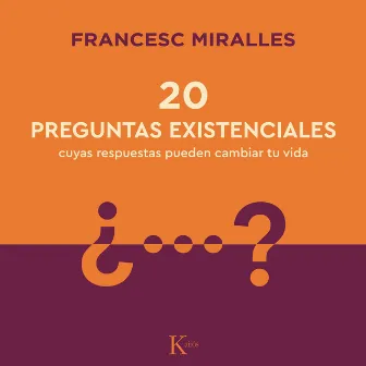 20 preguntas existenciales (cuyas respuestas pueden cambiar tu vida) by Francesc Miralles