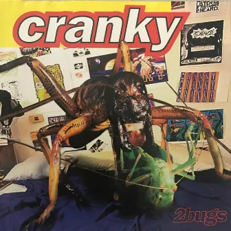 2 Bugs by Cranky