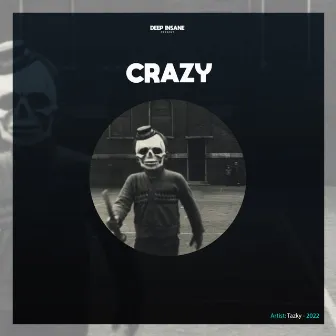 Crazy by Tazky