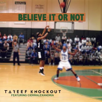 Believe It or Not by TaReef KnockOut