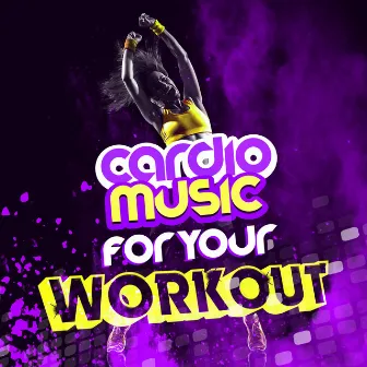 Cardio Music for Your Workout by Cardio Workout Hits