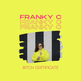 Bitch Certificate by Franky C