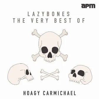 Lazybones - The Very Best Of by Hoagy Carmichael & His Orchestra