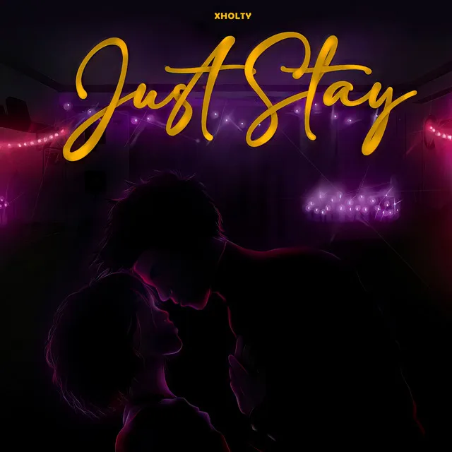 JUST STAY