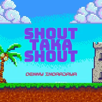 Shout Taka Shout by Denny Indrajaya